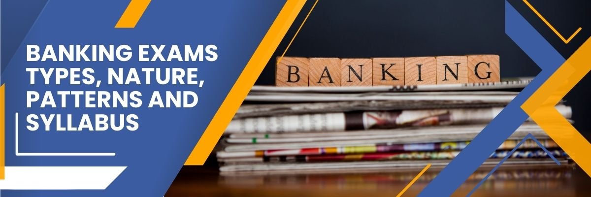Banking Exams Types, Nature, Patterns And Syllabus