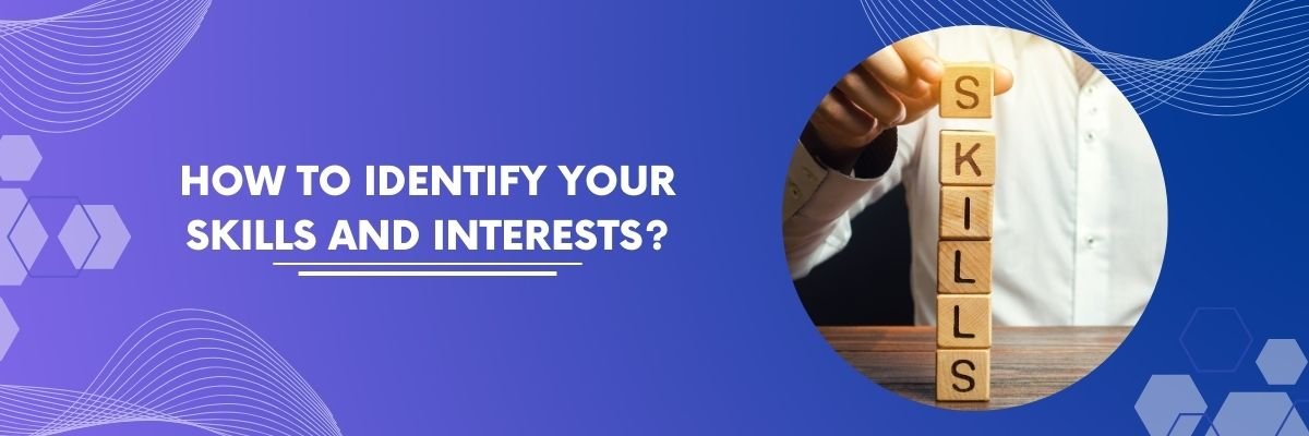 How to Identify Your Skills and Interests?