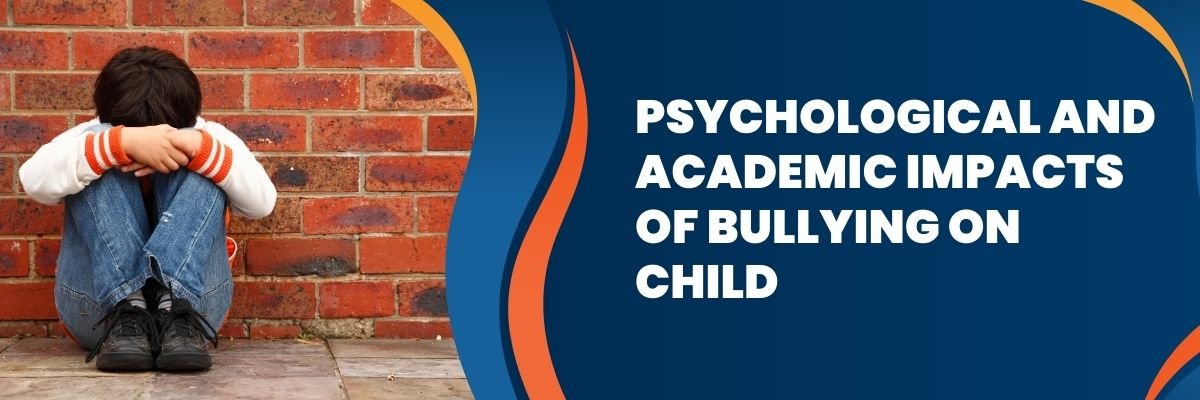 Psychological And Academic Impacts of Bullying on Child